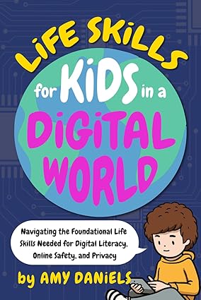 Life Skills for Kids in a Digital World: Navigating the Foundational Life Skills