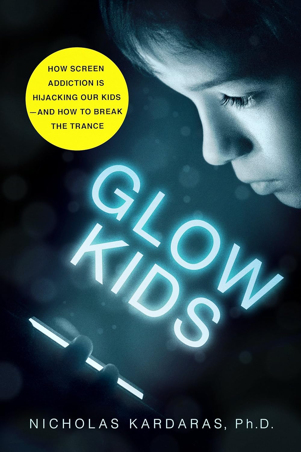 Glow Kids book Nicholas Kardaras screen addiction parenting